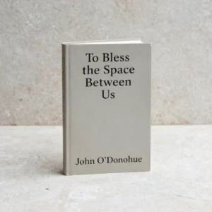 To Bless the Space Between Us